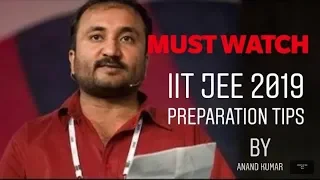 IIT JEE Preparation tips for 2019 by Anand Kumar (super30)