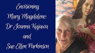 Envisioning Mary Magdalene Dr Joanna Kujawa and Sue Ellen Parkinson