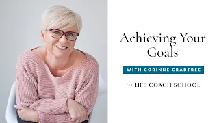 How To Achieve Big Goals with Small Steps | The Life Coach School