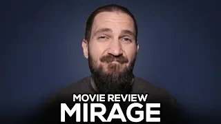 Mirage - Movie Review - (No Spoilers)