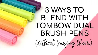 3 Ways to Blend Tombow Dual Brush Pens (without fraying them)