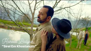 Harout Balyan  “Sirel Em Khostanum” (Official 4K)