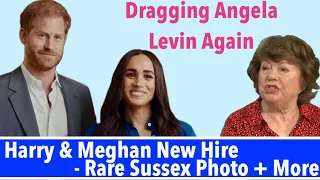 Dragging Angela Levin Again - Harry & Meghan New Hire - Rare Sussex Photo + More