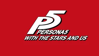 With the Stars and Us - Persona 5