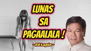 LUNAS SA PAG-AALALA - PASTOR ED LAPIZ PREACHING