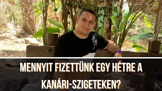 MENNYIT FIZETTÜNK EGY HÉTRE A KANÁRI-SZIGETEKEN?