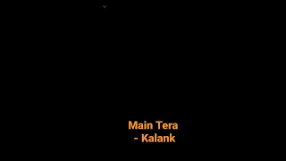 Kalank Title Track - Main Tera - Arijit Singh and Pritam