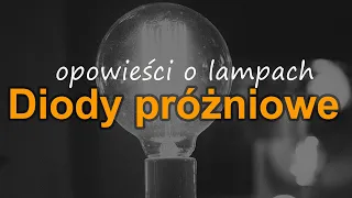 Alfabet lamp elektronowych - Diody próżniowe [RS Elektronika] #240