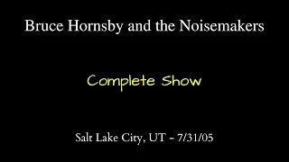 Bruce Hornsby - 7/31/05 - Salt Lake City, UT - Complete Show