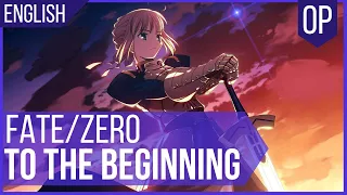 ‘To the Beginning’ FULL ENGLISH – Fate/Zero