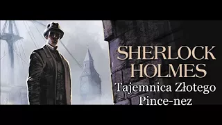 Artur Conan Doyle - "Sherlock Holmes i tajemnica złotego pince-nez" audiobook