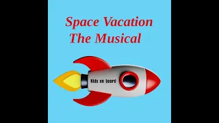 Space Vacation, The Musical. Episode #2