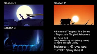 Tangled: The Series Intro Season 1-3 (Wind in my hair)