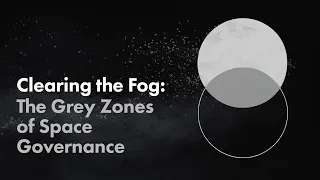 Clearing The Fog: The Grey Zones of Space Governance