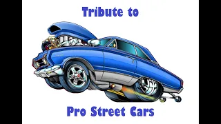 Tribute to Pro Street Car's