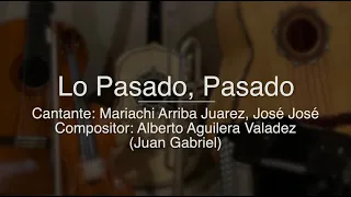 Lo Pasado, Pasado - Puro Mariachi Karaoke - Mariachi Arriba Juarez, Jose Jose, Juan Gabriel