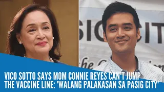 Vico Sotto says mom Connie Reyes can't jump the vaccine line: 'Walang palakasan sa Pasig City'