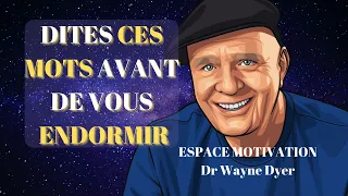 Wayne Dyer : "Ma Vie a changé quand j'ai Commencé á le faire"