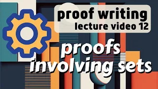 Proofs involving sets -- Proof Writing 12