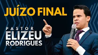 Pr. Elizeu Rodrigues - Juízo Final - IMPACTANTE