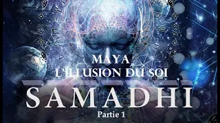 Le Film SAMADHI - Maya l'illusion du Soi - partie 1