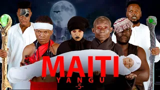 MAITI YANGU (5)