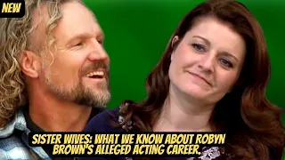 Sister Wives: What We Know About Robyn Brown's Alleged Acting Career.