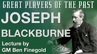 Great Players of the Past: Joseph Blackburne