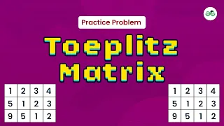 Toeplitz Matrix | School Practice Problem | GeeksforGeeks School