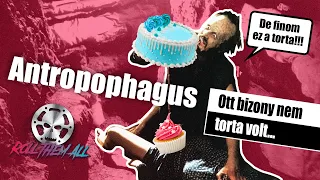 Antropophagus 🍖 (röviden, viccesen) - Roll Them All 98