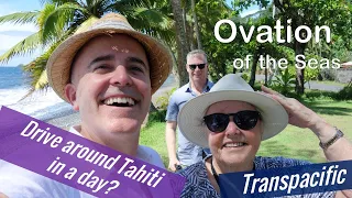 Ovation of the Seas - Papeete, Tahiti  - can we drive around Tahiti in a day?