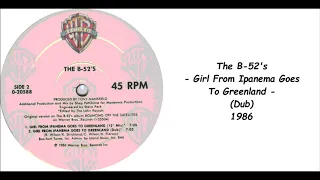 The B-52's - Girl From Ipanema Goes To Greenland (Dub) - 1986