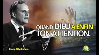 Quand Dieu a Enfin Ton Attention | Evang Billy Graham