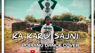 KA KARU SAJANI | UNPLUGGED | POPPING DANCE COVER | ARIJIT SINGH |