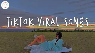 Tiktok viral songs 🍥 Trending tiktok songs ~ Tiktok songs 2023