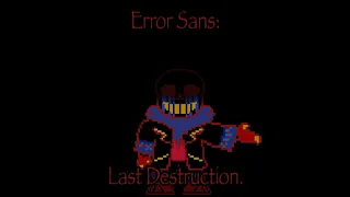 Error Sans: Last Destruction AU (Storyline)