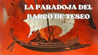 LA PARADOJA DEL BARCO DE TESEO. CUESTIONES FILOSÓFICAS.