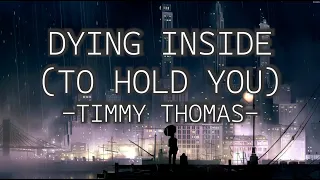 TIMMY THOMAS - DYING INSIDE (LYRICS)