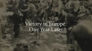 Victory in Europe: One Year Later