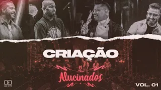 Criação - Alucinados Ao Vivo / Vol. 01