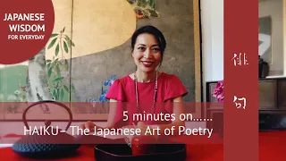 5 minutes on Haiku, The Japanese Art of Poetry