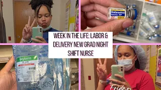 WEEK IN THE LIFE OF A LABOR & DELIVERY NURSE| NEW GRAD NIGHT SHIFT NURSE