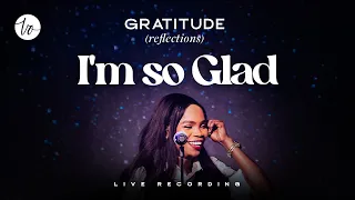 I'M SO GLAD!   -  PST. VICTORIA ORENZE -GRATITUDE (Reflections) LIVE RECORDING