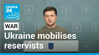 Live: Ukraine mobilises reservists, calls for international support amid Russian assault