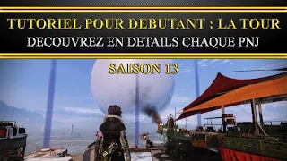 [Destiny 2] [Fr] Tutoriel pour débutant - guide la tour Saison 13 - détaillé PNJ par PNJ