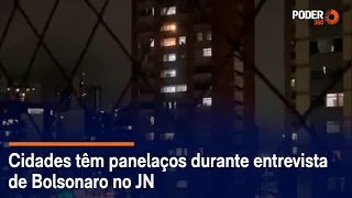 Cidades têm panelaços durante entrevista de Bolsonaro no JN
