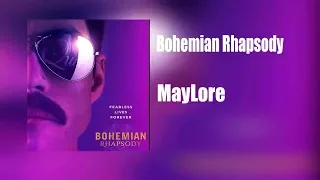 MayLore -Bohemian Rhapsody (Вокальная партия Фредди в моем исполнение , так сказать кавеР