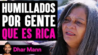 Humillados Por Gente Que Es Rica | Dhar Mann Studios