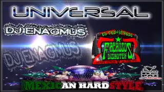 UNIVERSAL - DJ ENAGMUS ((( MEXICAN HARDSTYLE )))