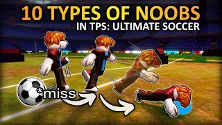 10 TYPES of NOOBS in TPS: Ultimate Soccer | Roblox Soccer/Football